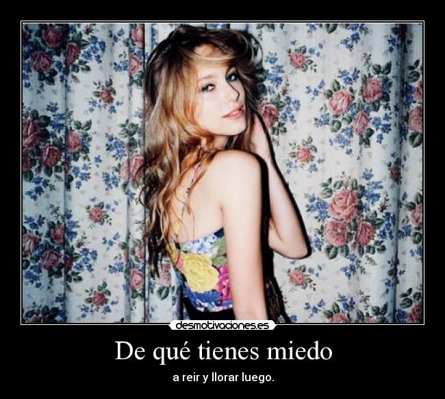 De qué tienes miedo -