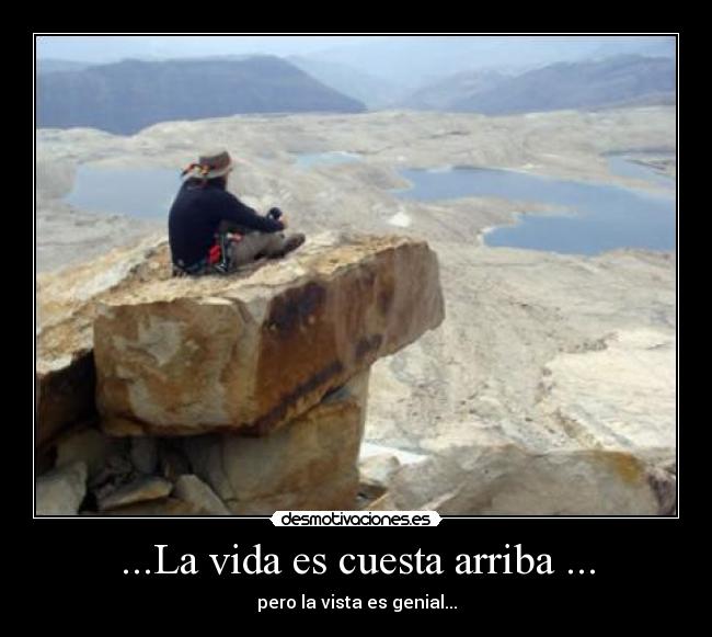 ...La vida es cuesta arriba ... - 