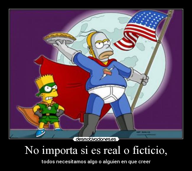No importa si es real o ficticio, -