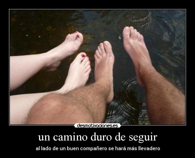 un camino duro de seguir -