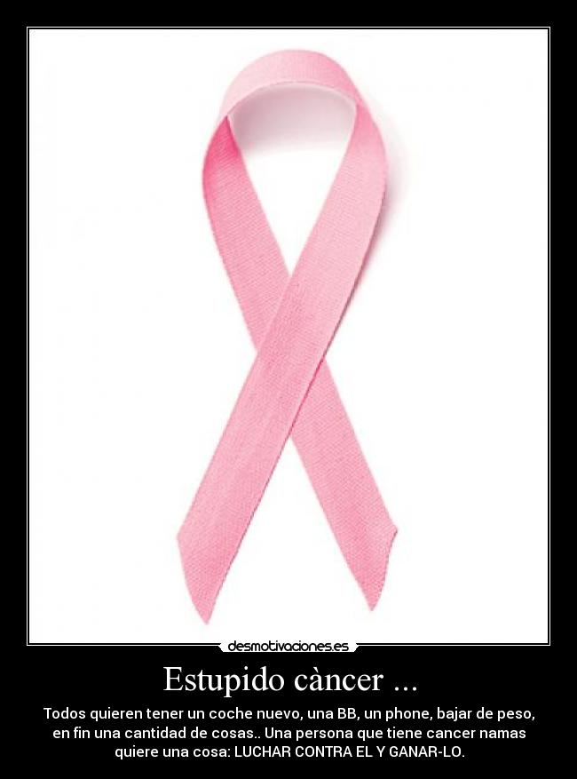 Estupido càncer ... -