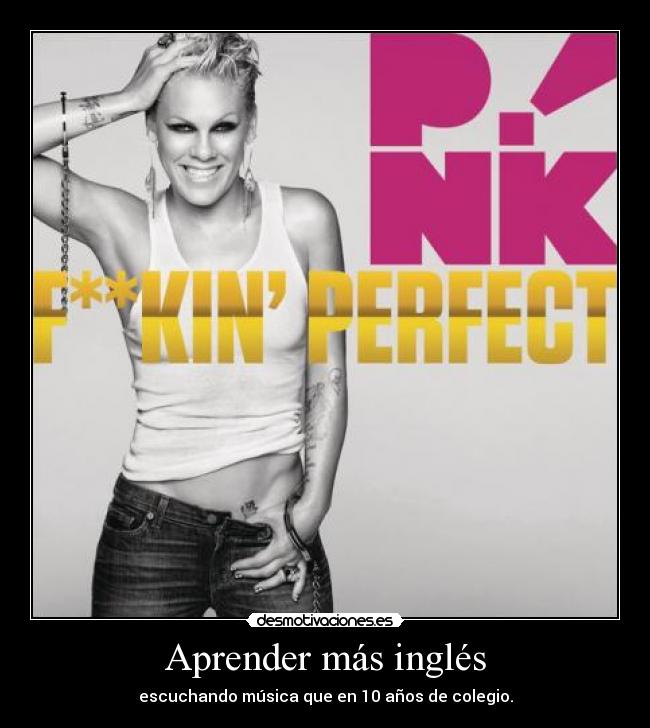 Aprender más inglés - escuchando música que en 10 años de colegio.