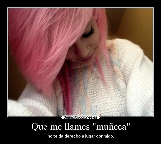 Que me llames muñeca - 