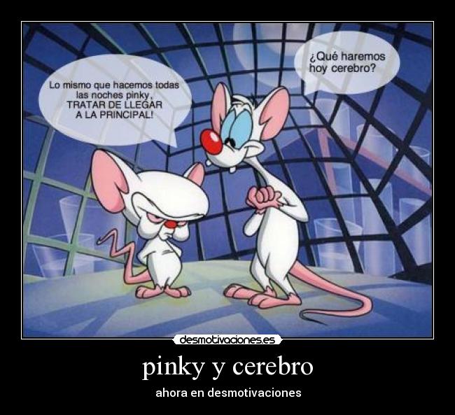 pinky y cerebro - ahora en desmotivaciones