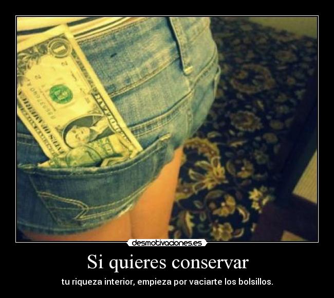 Si quieres conservar -