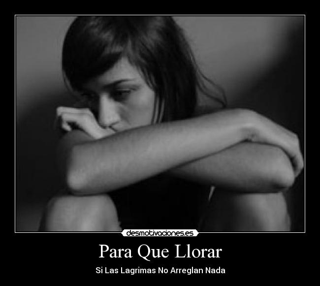 Para Que Llorar - Si Las Lagrimas No Arreglan Nada
