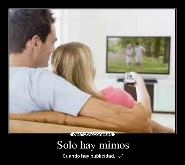Solo hay mimos -