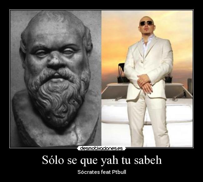 Sólo se que yah tu sabeh -