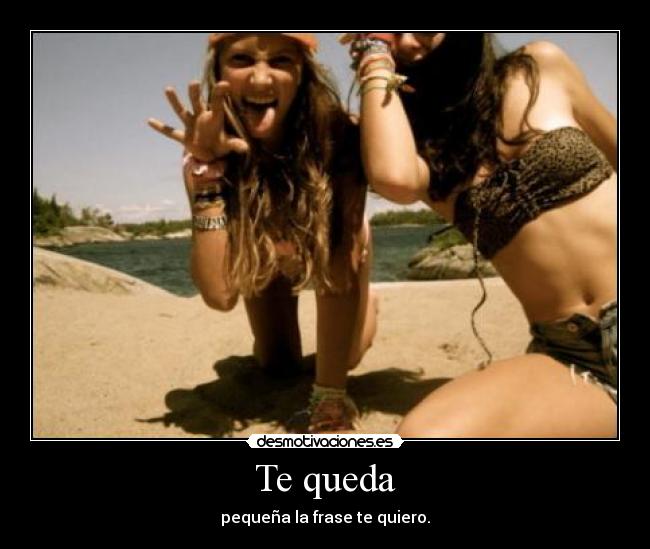 Te queda -