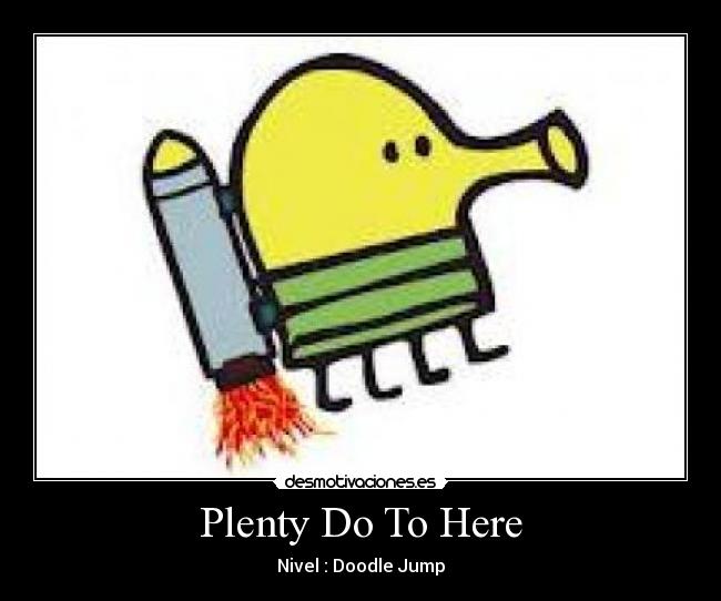 Plenty Do To Here - Nivel : Doodle Jump