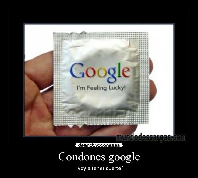 Condones google - voy a tener suerte