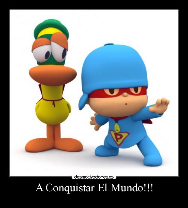 A Conquistar El Mundo!!! - 