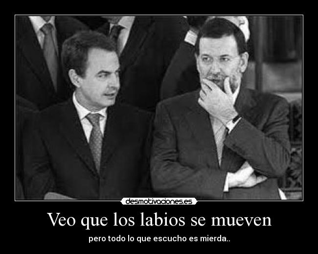 Veo que los labios se mueven - pero todo lo que escucho es mierda..