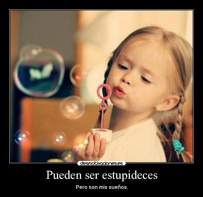 Pueden ser estupideces -
