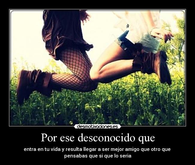 Por ese desconocido que - 