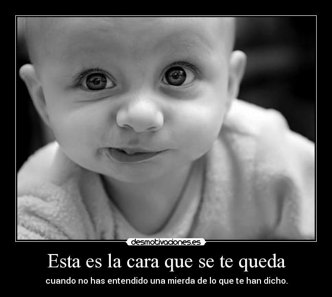 Esta es la cara que se te queda - 