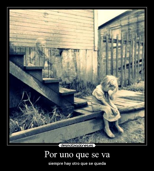 Por uno que se va - siempre hay otro que se queda