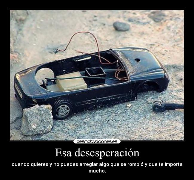 Esa desesperación -