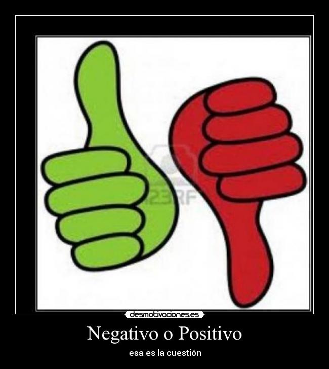 Negativo o Positivo - esa es la cuestión