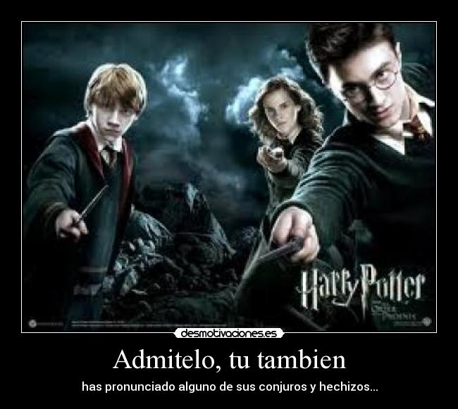 Admitelo, tu tambien -