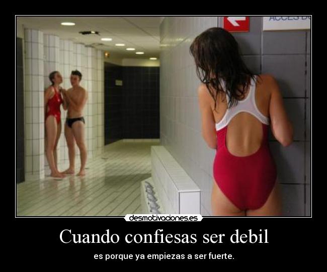 Cuando confiesas ser debil - 