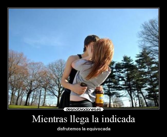 Mientras llega la indicada -