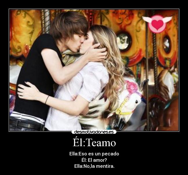 Él:Teamo - Ella:Eso es un pecado
Él: El amor?
Ella:No,la mentira.