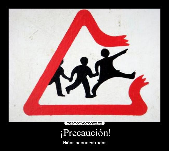 ¡Precaución! - Niños secuaestrados