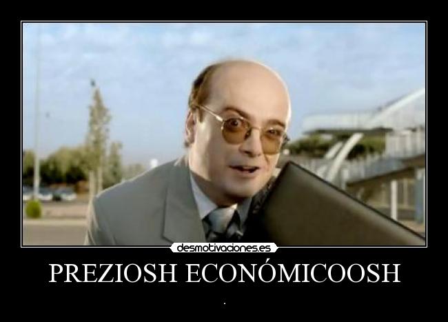 PREZIOSH ECONÓMICOOSH - 