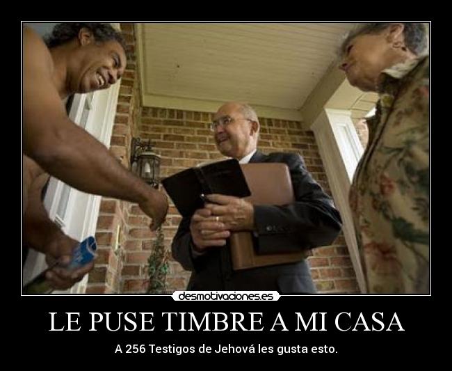 LE PUSE TIMBRE A MI CASA - A 256 Testigos de Jehová les gusta esto.