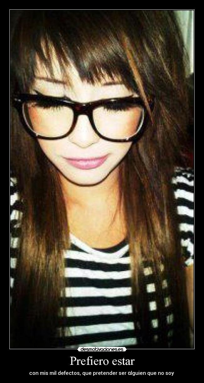 Prefiero estar - con mis mil defectos, que pretender ser αlguien que no soy ♥