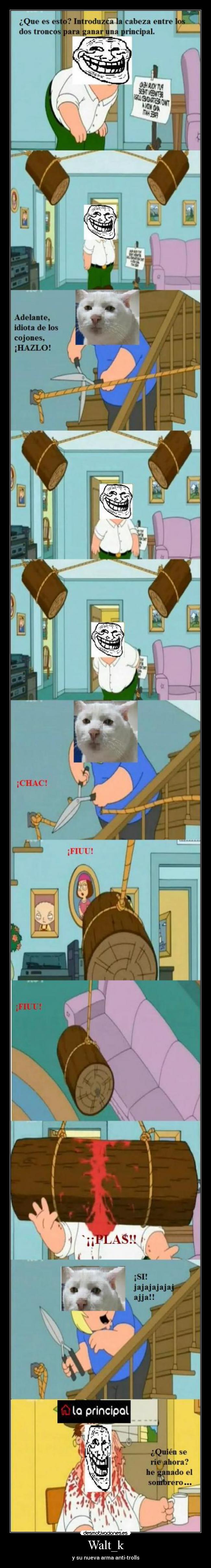Walt_k - y su nueva arma anti-trolls
