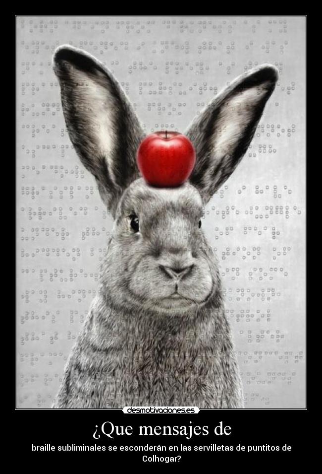 ¿Que mensajes de - braille subliminales se esconderán en las servilletas de puntitos de Colhogar?