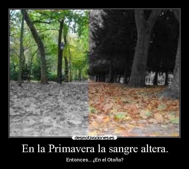 En la Primavera la sangre altera. - 