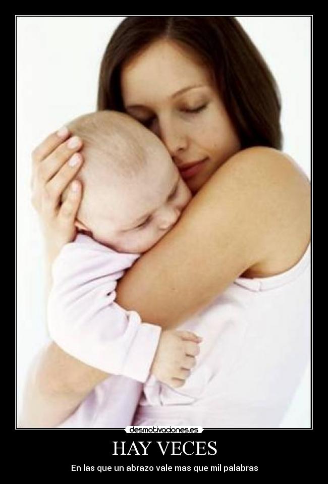 HAY VECES - En las que un abrazo vale mas que mil palabras