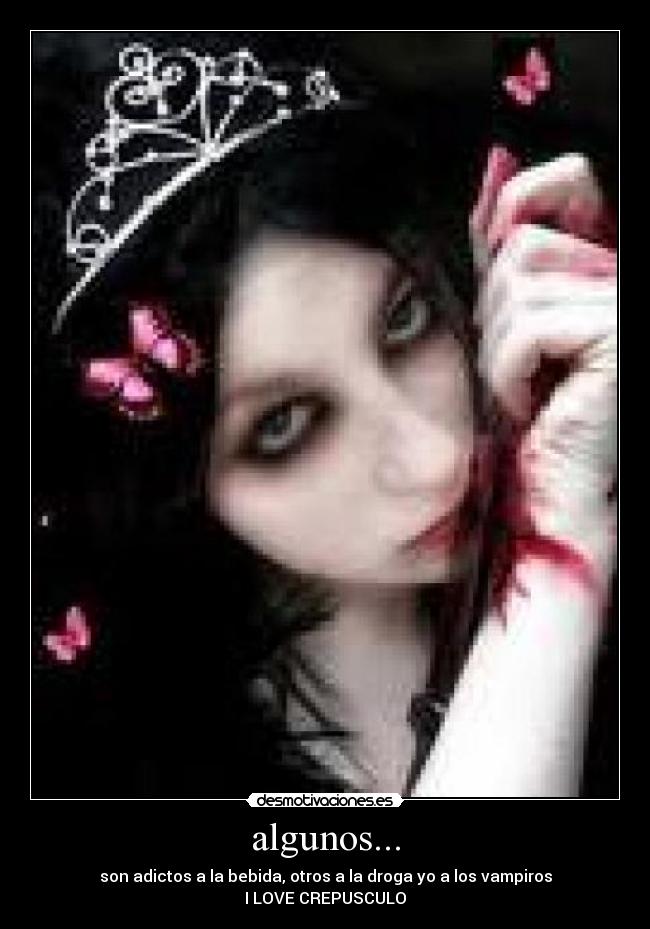 algunos... - son adictos a la bebida, otros a la droga yo a los vampiros
I LOVE CREPUSCULO