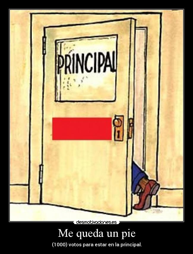 Me queda un pie - (1000) votos para estar en la principal.