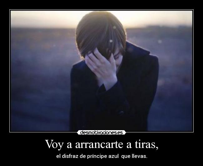 Voy a arrancarte a tiras, - 