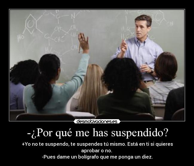 -¿Por qué me has suspendido? - 