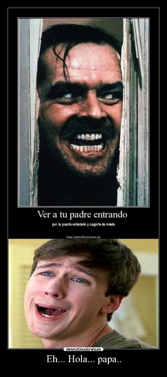 Eh... Hola... papa.. - 
