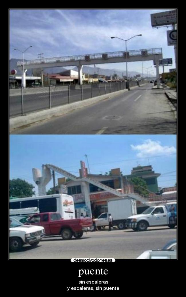 puente - sin escaleras
y escaleras, sin puente
