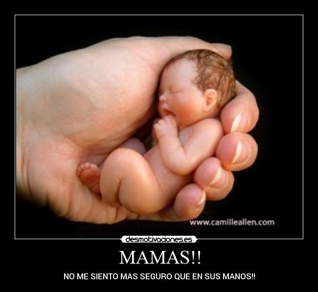 MAMAS!! - NO ME SIENTO MAS SEGURO QUE EN SUS MANOS!!
