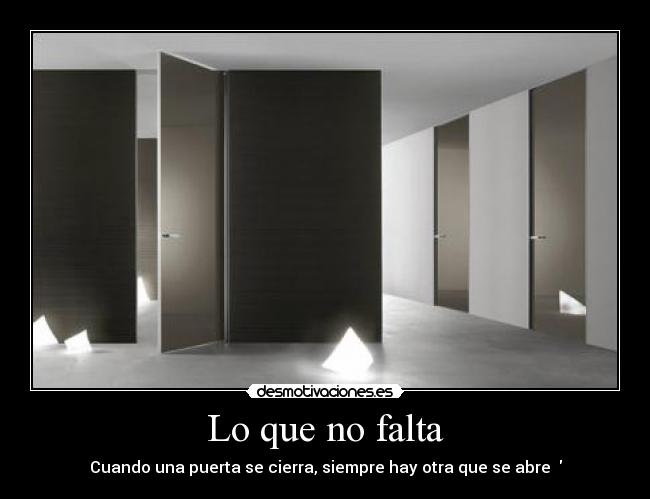 Lo que no falta - Cuando una puerta se cierra, siempre hay otra que se abre ♥