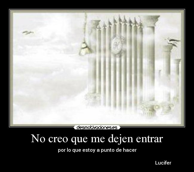 No creo que me dejen entrar - 