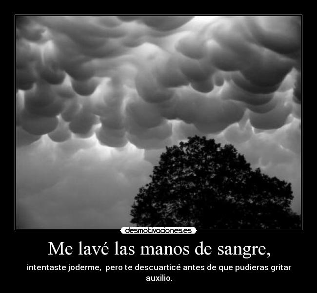 Me lavé las manos de sangre, -