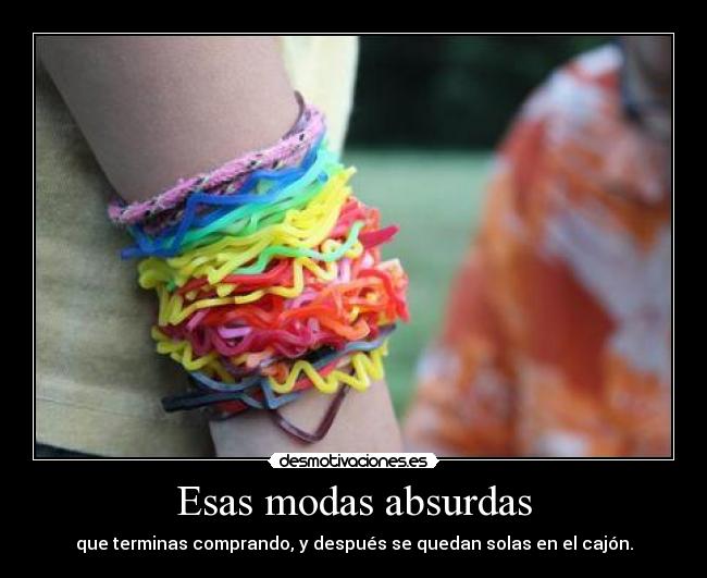 Esas modas absurdas -
