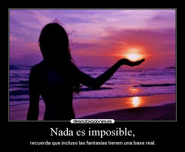 Nada es imposible, - 