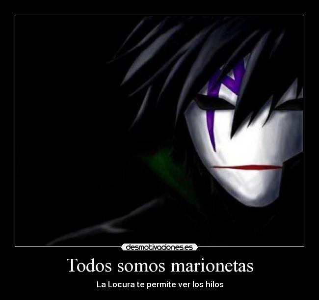 Todos somos marionetas - La Locura te permite ver los hilos