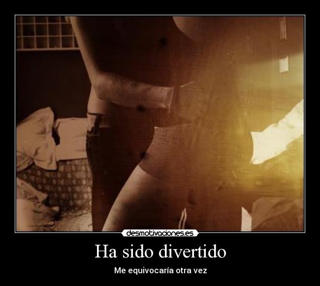 Ha sido divertido - 