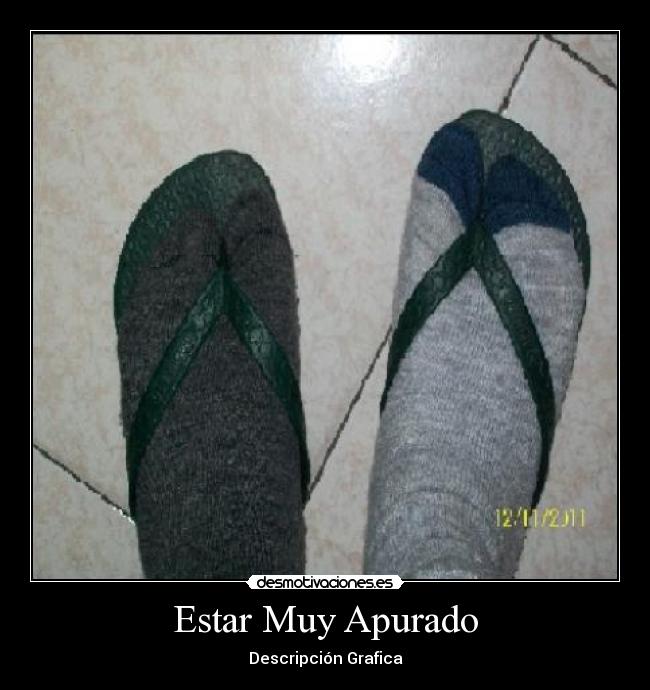 Estar Muy Apurado - Descripción Grafica
